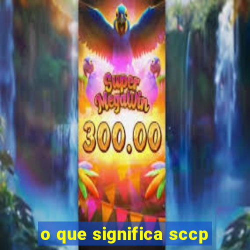 o que significa sccp